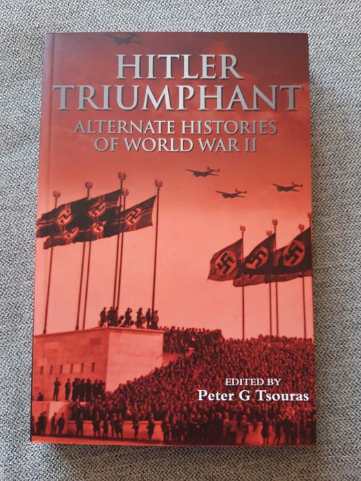 Livro "Hitler triumphant - Alternate histories of the World War II"