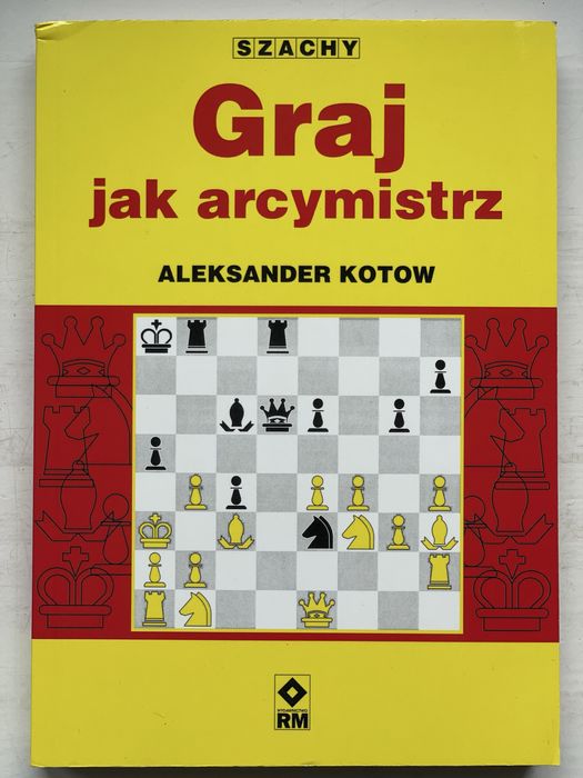 Graj jak Arcymistrz - Aleksander Kotow