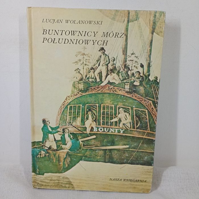 Buntownicy mórz południowych. Lucjan Wolanowski