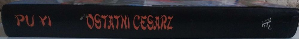 Pu Yi - Ostatni Cesarz. Autobiografia ostatniego cesarza Chin