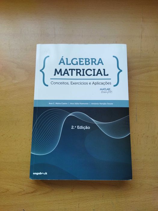 Álgebra Matricial - Conceitos, Exercícios e Aplicações
2ª Edição