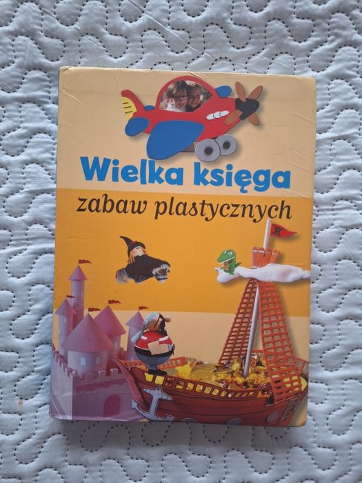 Książka Wielka księga zabaw plastycznych” wydawnictwo Olesiejuk 341 stron