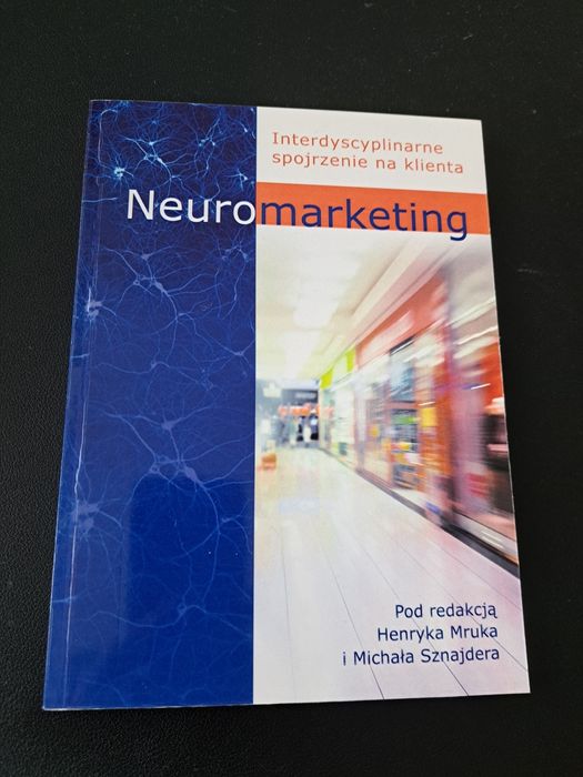 Neuromarketing Interdyscyplinarne spojrzenie na klienta