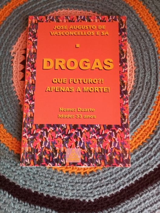 José Augusto de Vasconcelos e Sá - Drogas que futuro?! Só a morte!