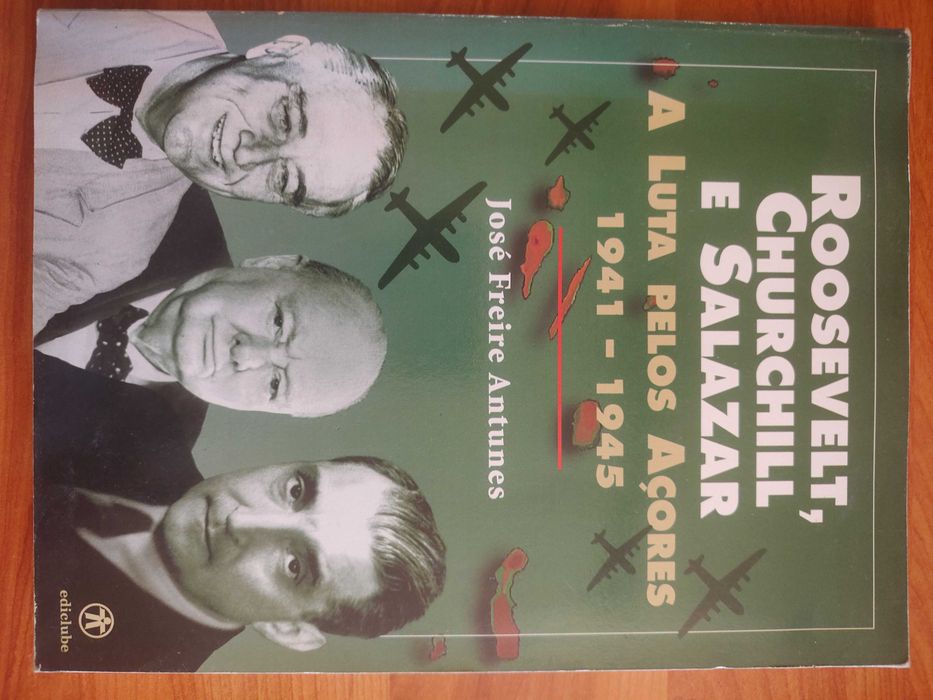 Livro Roosevelt, Churchill e Salazar A Luta pelos açores