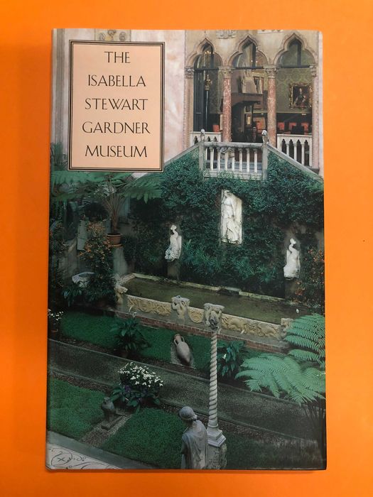 The Isabella Stewart Gardner Museum - Hilliard T. Goldfarb