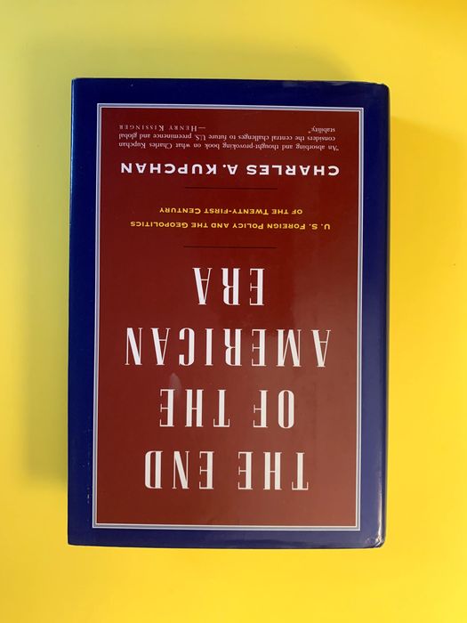 The End of the American Era - Charles A. Kupchan