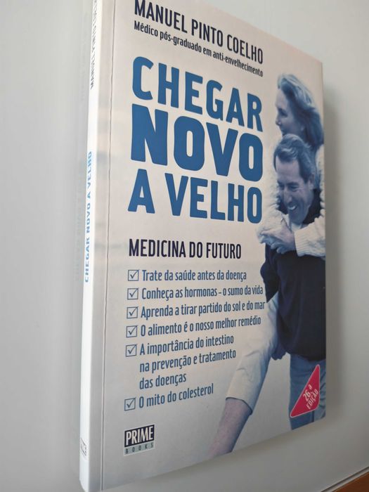 Livro Chegar Novo a Velho -;Dr° Manuel Pinto Coelho