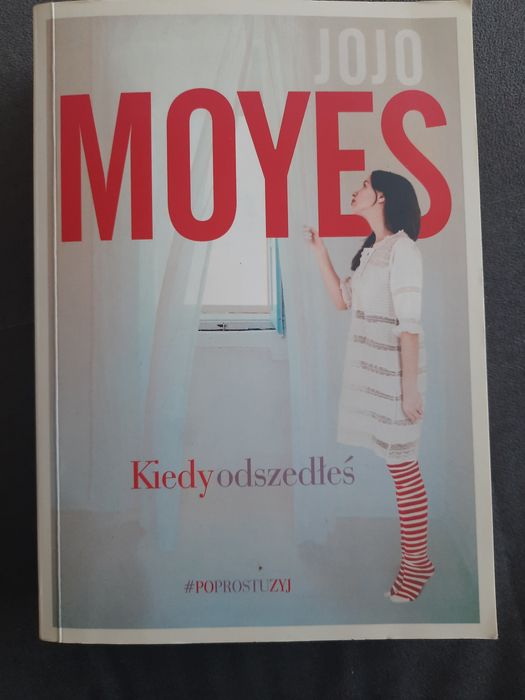 "Kiedy odszedłeś", "Dziewczyna którą kochałeś"  Jojo Moyes