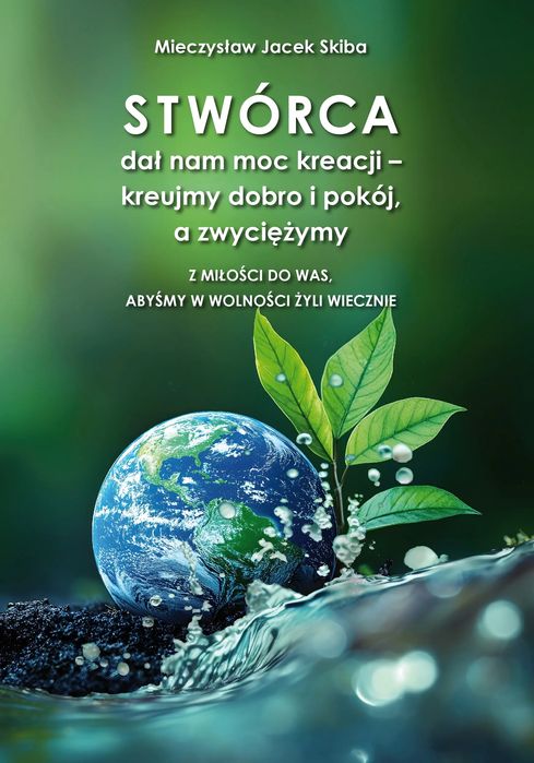 Stwórca dał nam moc kreacji – kreujmy dobro i pokój, a zwyciężymy. Z miłości do was, abyśmy w wolności żyli wiecznie. Poligraf