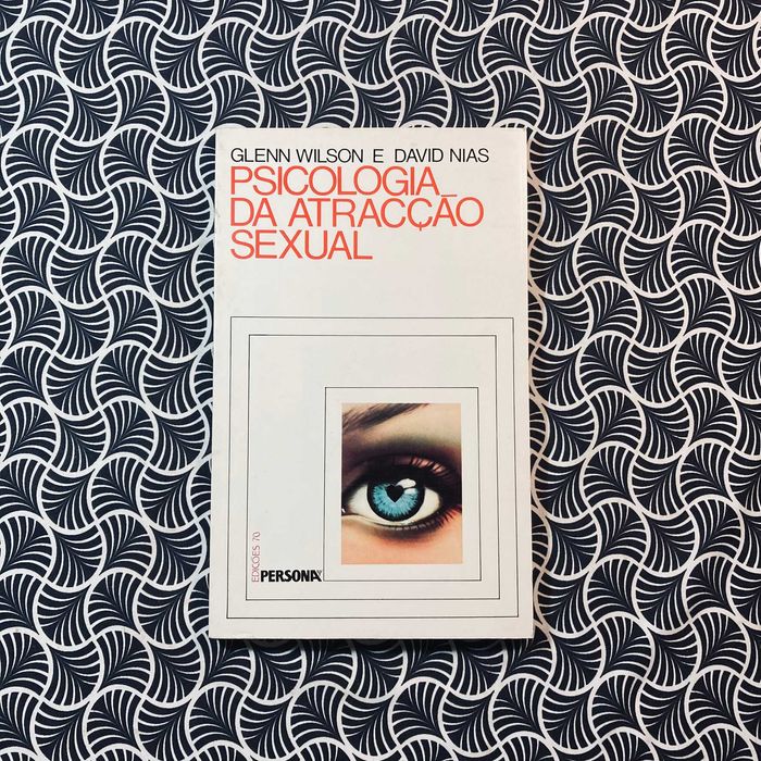 Psicologia da Atracção Sexual - Glenn Wilson e David Nias