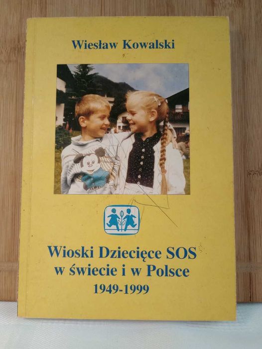 Wioski dziecięce SOS w świecie i w Polsce 1949 - 1999