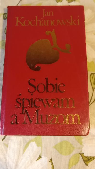 Sobie spiewam a muzom. Jan Kochanowski