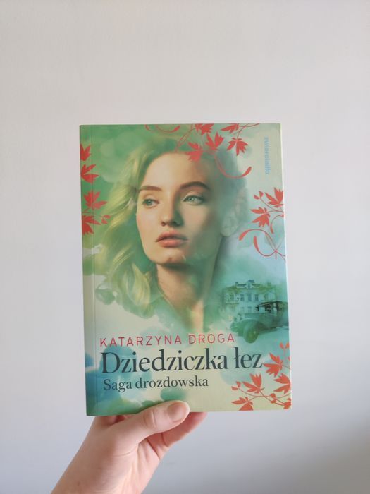 Dziedziczka łez Saga drozdowska Katarzyna Droga