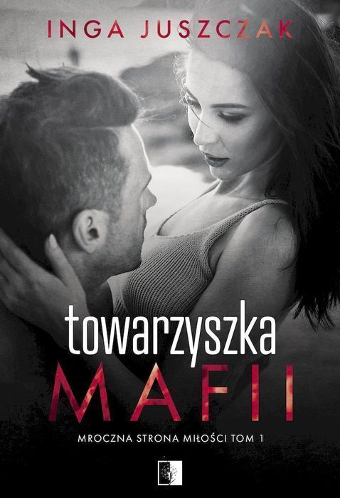 Towarzyszka Mafii. Mroczna Strona Miłości. Tom 1 Niezwykłe