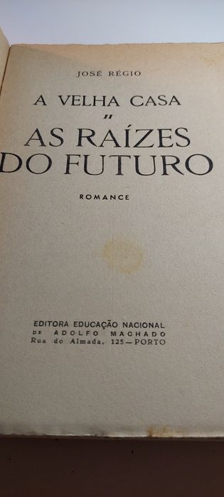 A Velha Casa, As Raízes do Futuro - José Régio (1ª edição, 1947)