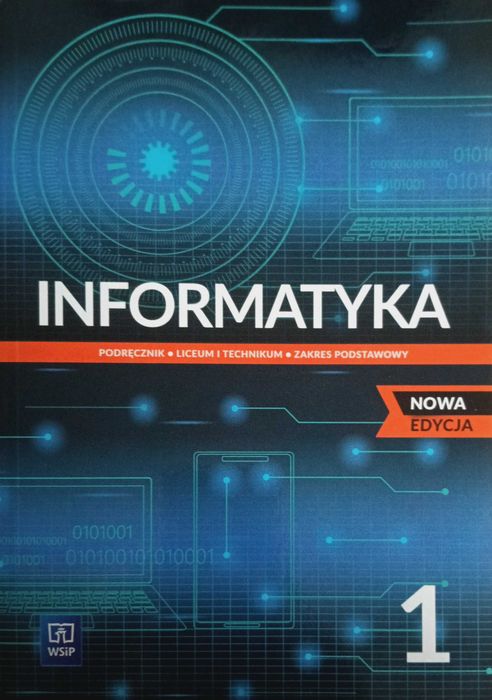 Podręcznik dla 1 klasy liceum i technikum. Informatyka nowa edycja Zakres podstawowy.