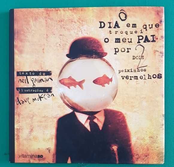 O Dia em Que Troquei o Meu Pai por Dois Peixinhos Vermelhos - Neil Gaiman