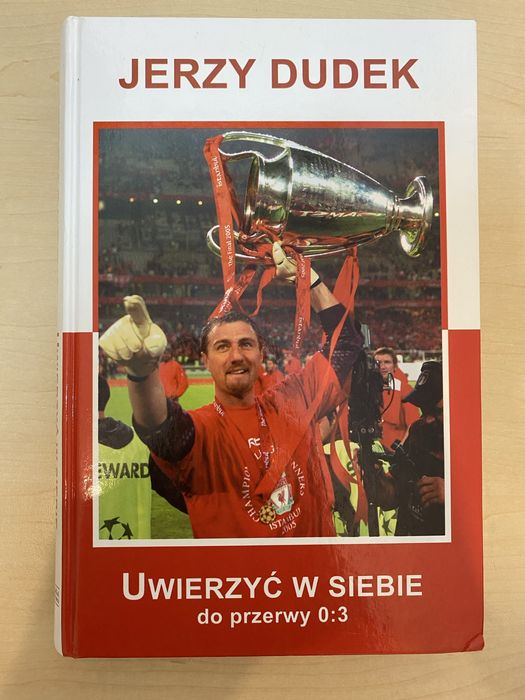 Jerzy Dudek Uwierzyć w siebie do przerwy 0:3
