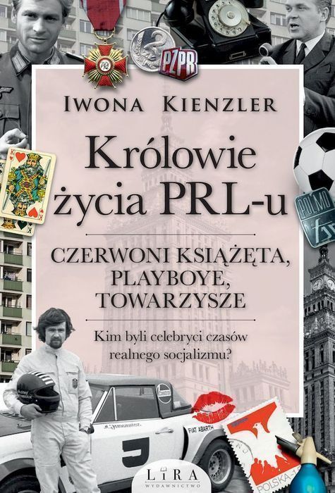 Królowie Życia Prl-U. Czerwoni Książęta, Playboye, Towarzysze Lira