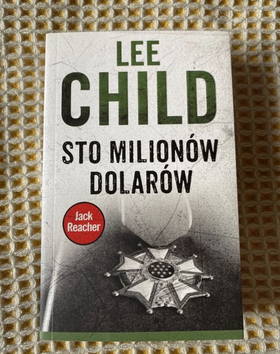 Sto milionów dolarów Jack Reacher Lee Child