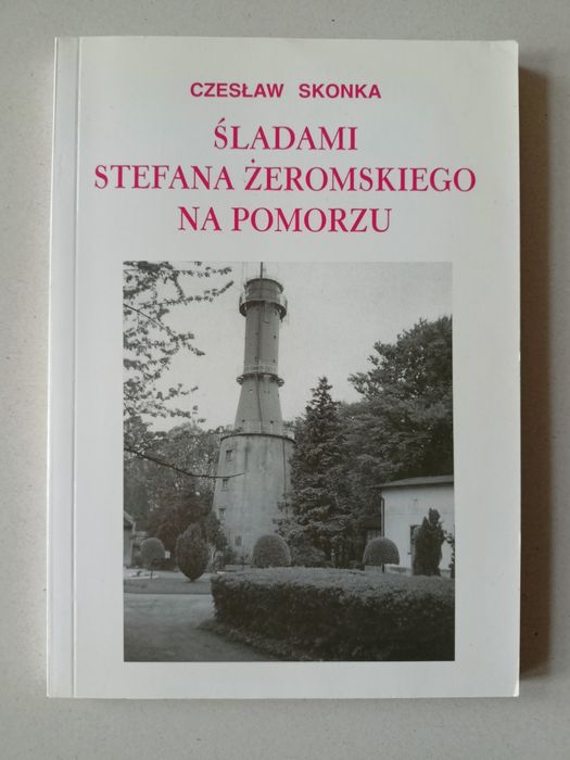 Czesław Skonka Śladami Stefana Żeromskiego na Pomorzu