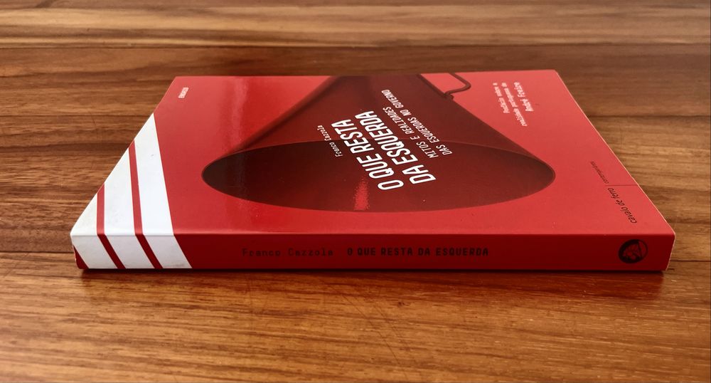 Franco Cazzola - O Que Resta da Esquerda: Mitos e realidades das esquerdas no governo