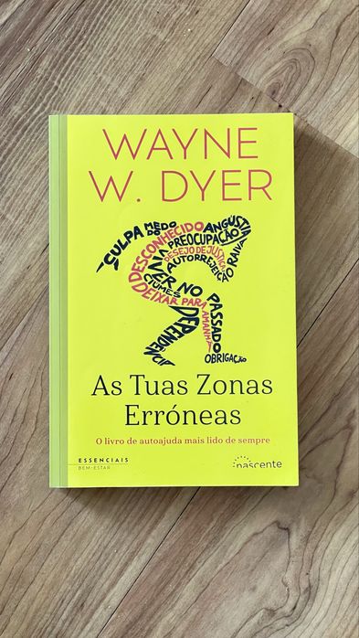 As Tuas Zonas Erróneas - Wayne W. Dyer (O livro de auto-ajuda mais lido de sempre)