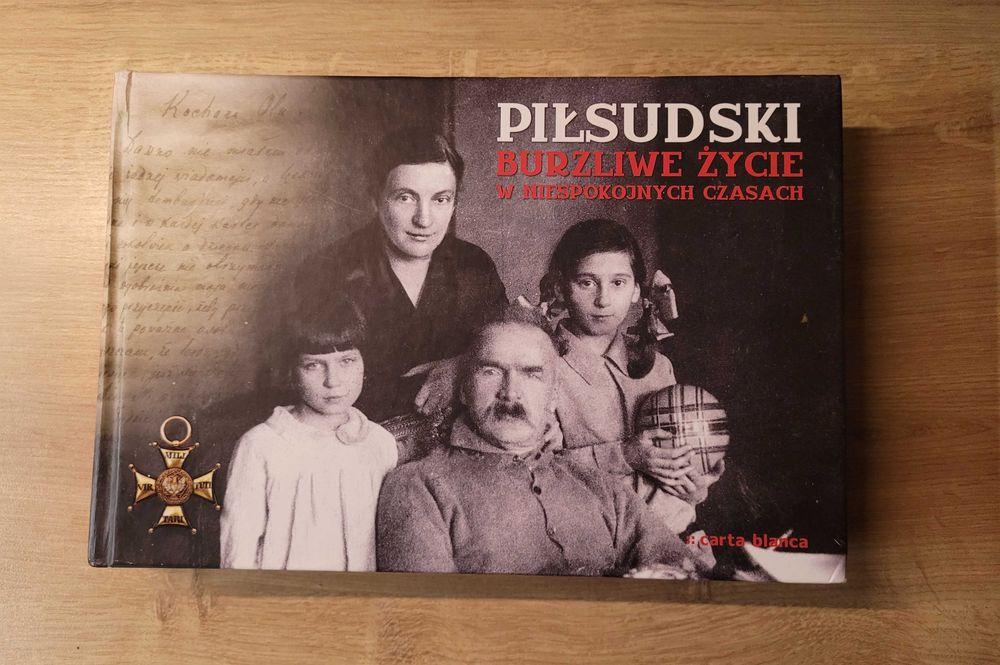 książka '' PIŁSUDSKI Burzliwe życie w niespokojnych czasach ''
