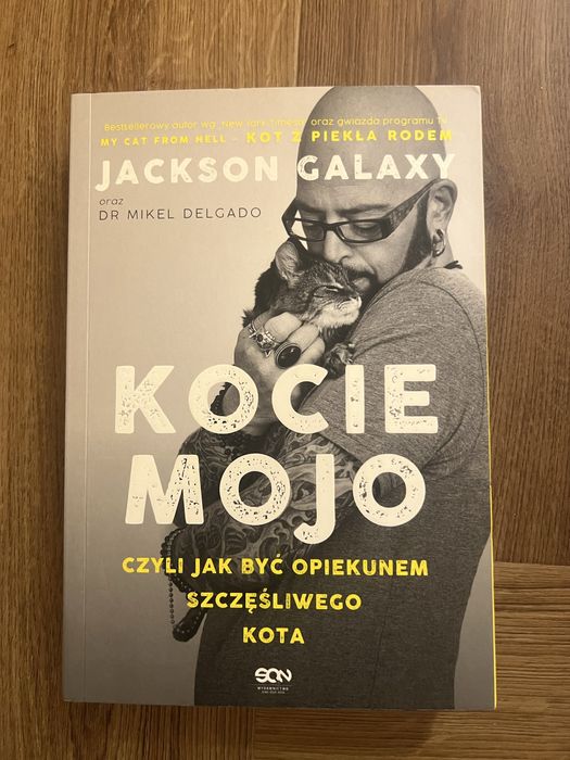 Kocie mojo czyli jak być opiekunem szczęśliwego kota Jackson Galaxy