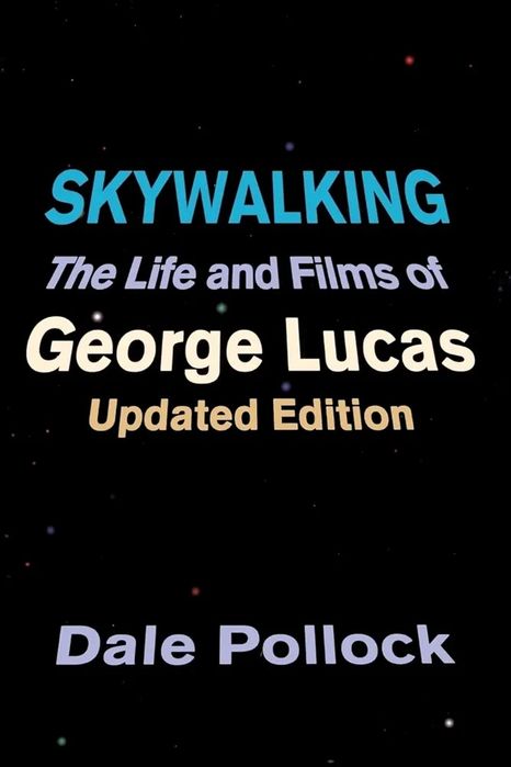 SkyWalking The Life of George Lucas
