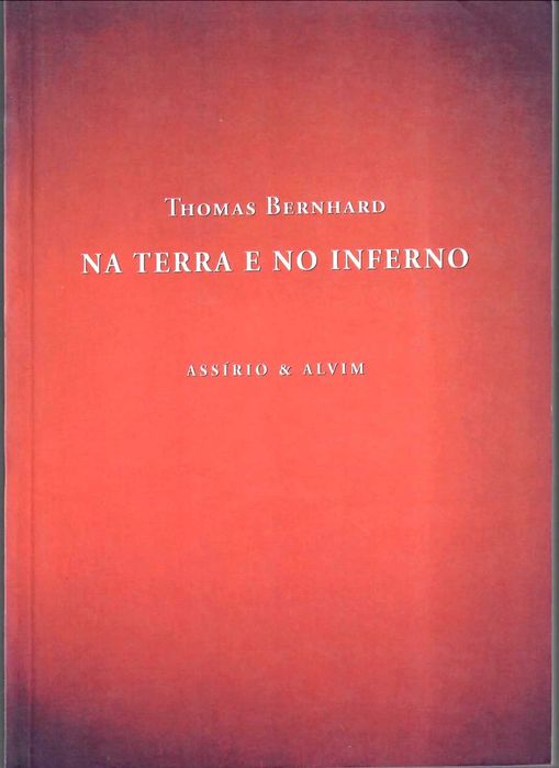 THOMAS BERNHARD «Na Terra e no Inferno»