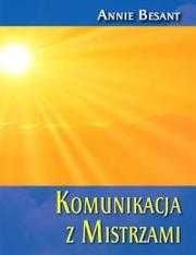 Komunikacja z Mistrzami
Autor: Besant Annie