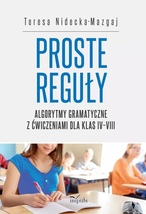Proste Reguły. Algorytmy Gramatyczne Z Ćwiczeniami Dla Klas Iv-Viii. Nowy Produkt