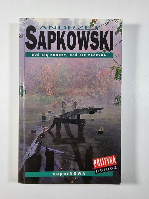 Coś się kończy, coś się zaczyna / Wiedźmin / Andrzej Sapkowski