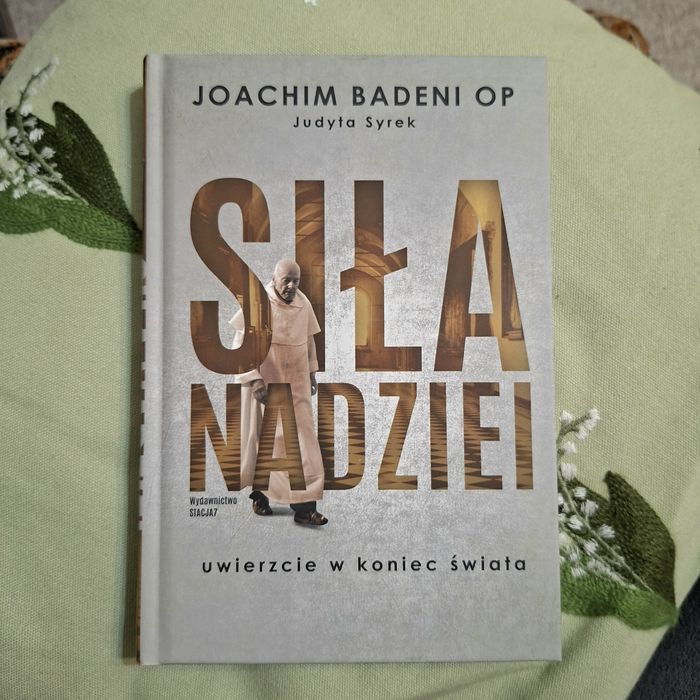 Siła nadziei - Joachim Badeni OP, Judyta Syrek