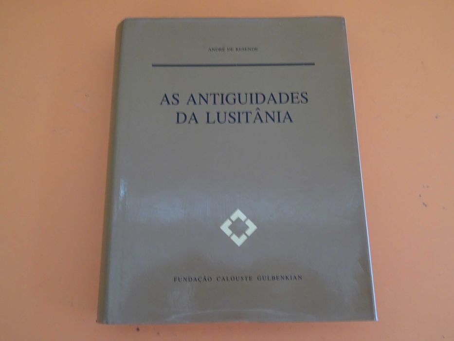 As Antiguidades da Lusitânia -  André de Resende (F C Gulbenkian)