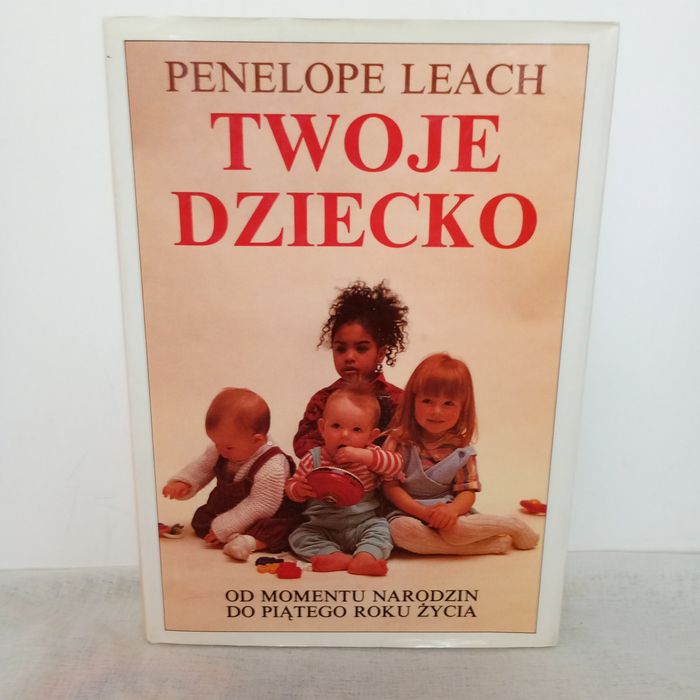 Twoje dziecko. Penelope Leach