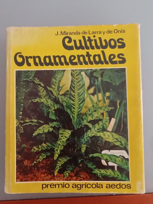 Cultivos Ornamentales - Jesús Miranda de Larra y de Onís  - Aedos, Barcelona, 1975	1ª Edição		Antigo 		Muito bom estado