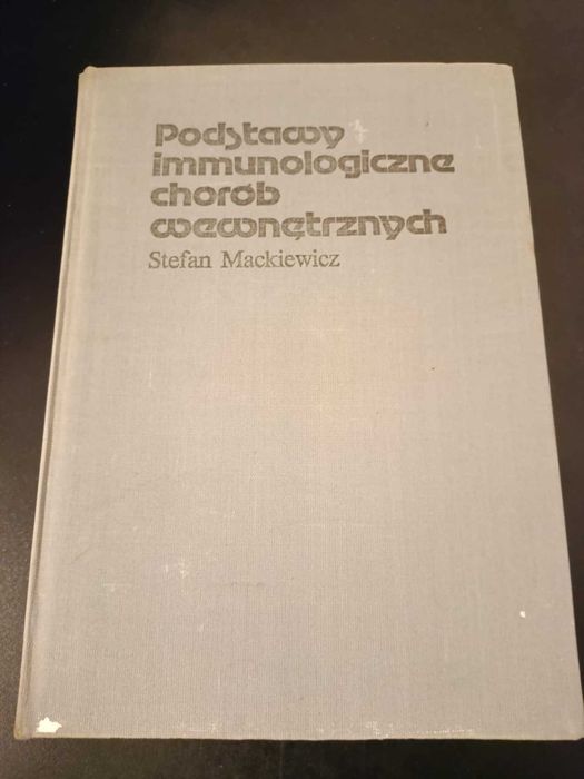 Podstawy immunologiczne chorób wewnętrznych - Stefan Mackiewicz