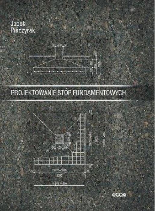 Projektowanie stóp fundamentowych Dolnośląskie Wydawnictwo