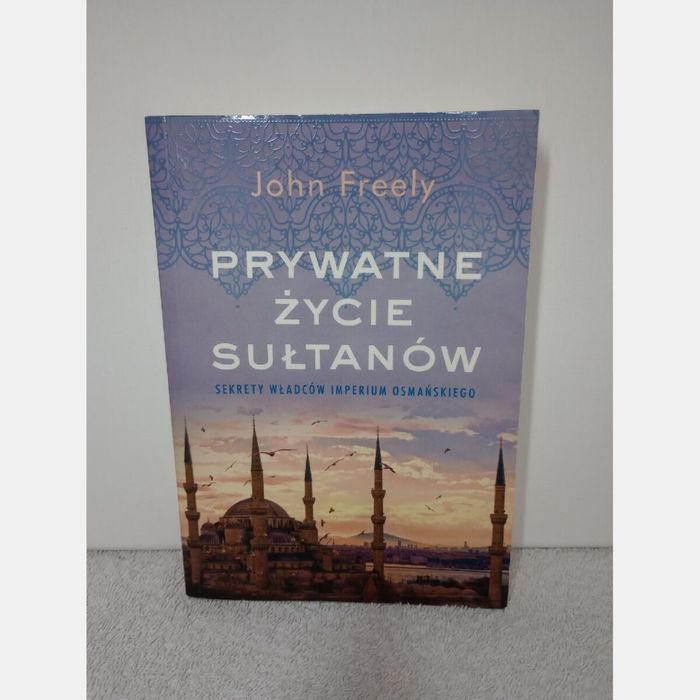 Prywatne życie sułtanów. John Freely