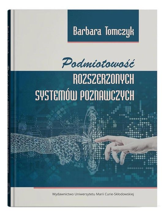 Podmiotowość rozszerzonych systemów poznawczych UMCS Barbara Tomczyk