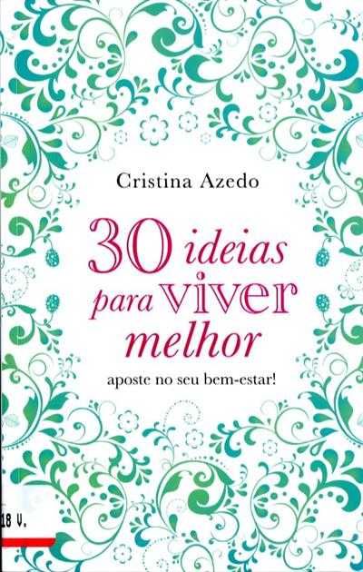 30 Ideias Para Viver Melhor de Cristina Azedo (Portes grátis)