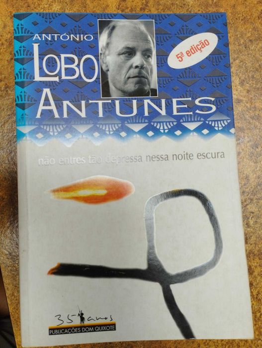 Não entres tão depressa nessa noite escura (António Lobo Antunes)