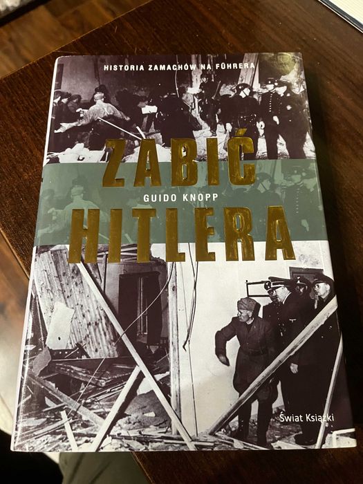 Guido Knopp - Zabić Hitlera