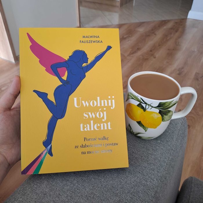 Uwolnij swój talent. Porzuć walkę ze słabościami Malwina Faliszewska