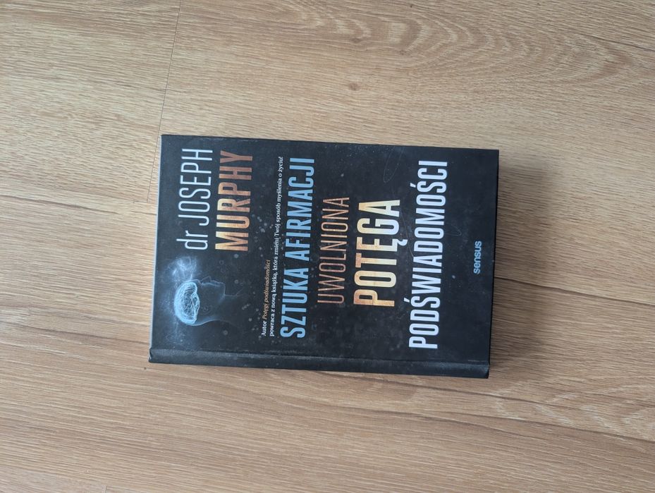 Sztuka afirmacji. Uwolniona potęga podświadomości dr Joseph Murphy