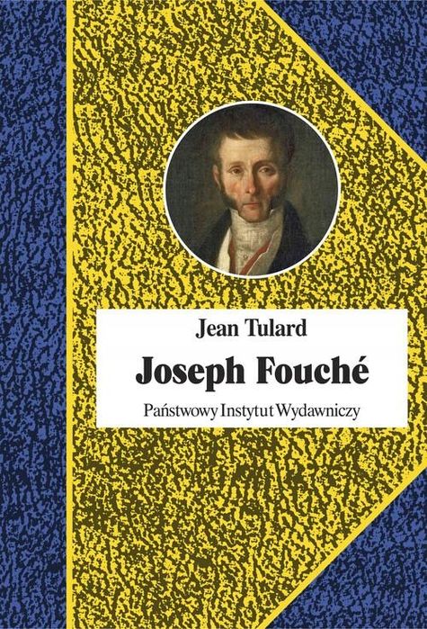 Joseph Fouche Minister Policji Napoleona  / Piw Biografie Sławnych Ludzi