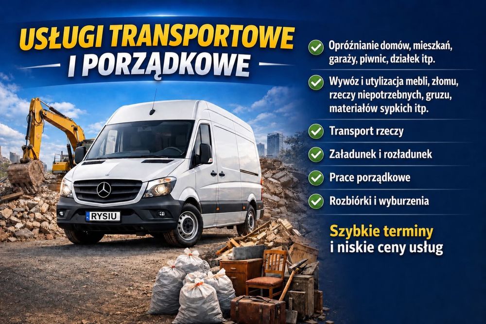 TRANSPORT RZECZY / OPRÓŻNIANIE / WYWOZY / UTYLIZACJA / itp